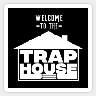 Welcome to the Trap House - White Sticker